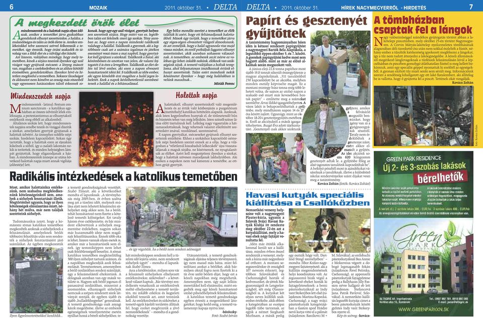 Az ünnephez sokféle népi szokás, hiedelem kapcsolódott.