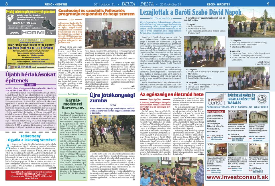 sk MáTYUs RÓBERT Maliar-natierač/ Festő és mázoló KoMPlETná REKonšTRUKCIA BYTov A domov lakások és HázAK TEljEs átépítése Maľovanie, natieranie, stierkovanie, tapetovanie / Festés, mázolás,