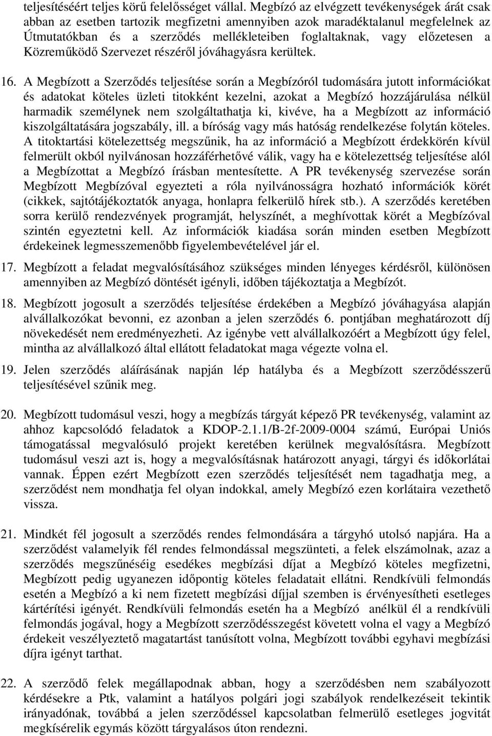 előzetesen a Közreműködő Szervezet részéről jóváhagyásra kerültek. 16.