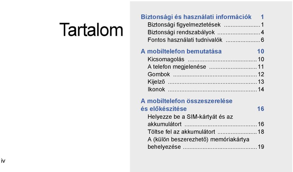 ..11 Gombok...12 Kijelző...13 Ikonok.