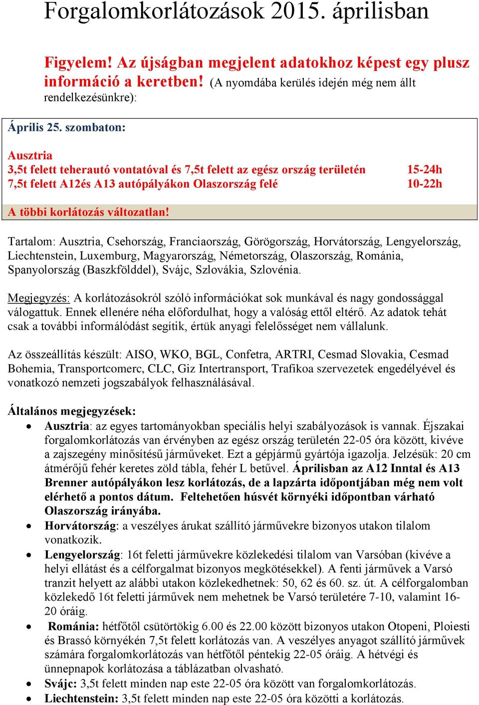 Tartalom:, Csehország,,,, Lengyelország,,,,,,, (Baszkfölddel),,,. Megjegyzés: A korlátozásokról szóló információkat sok munkával és nagy gondossággal válogattuk.