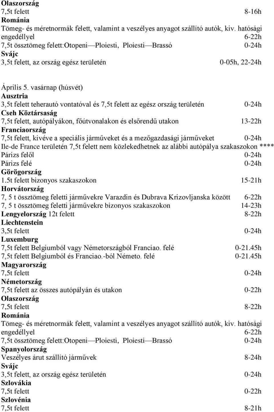 speciális járműveket és a mezőgazdasági járműveket 0-24h 1.