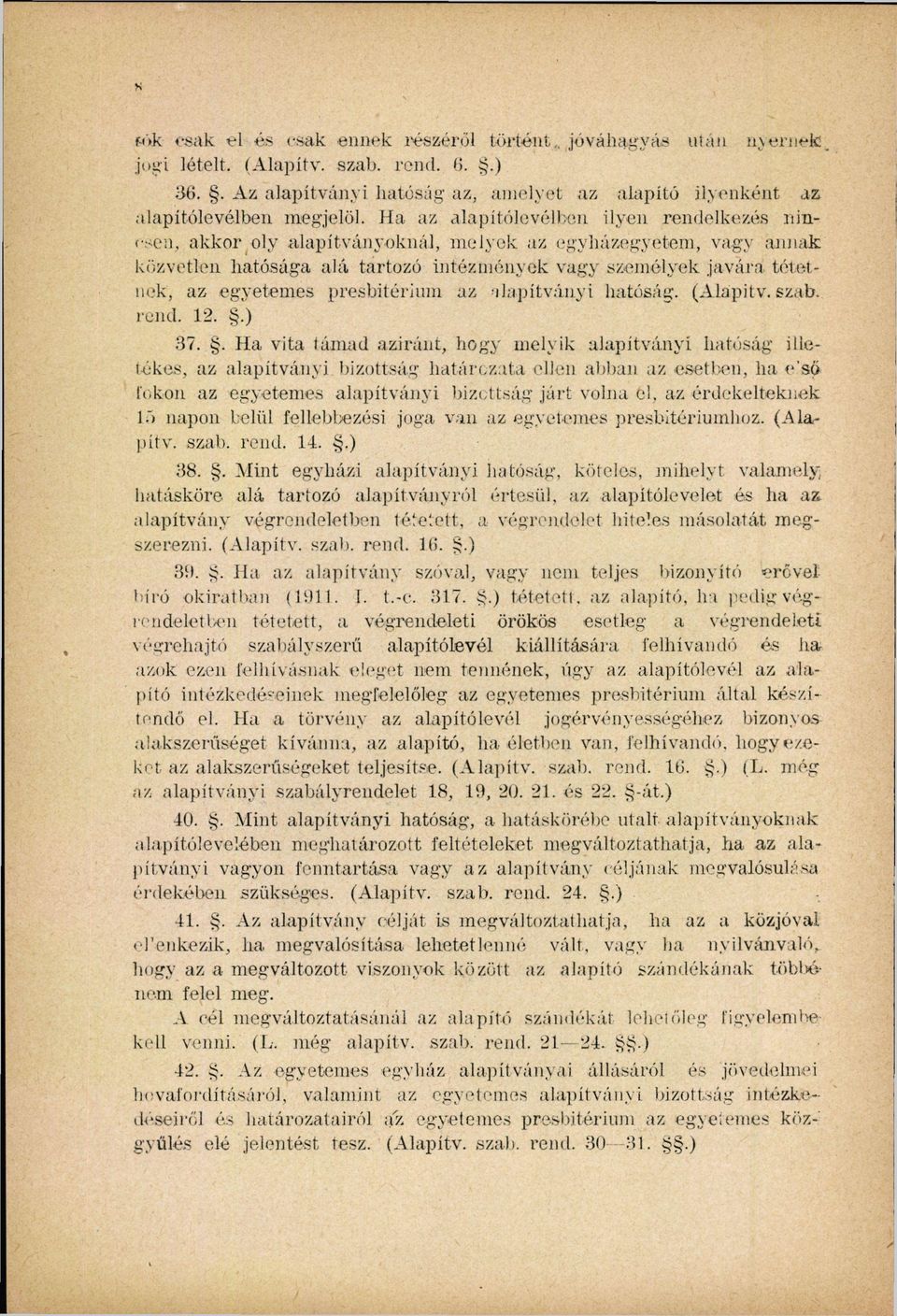 presbitérium az alapítványi hatóság. (Alapitv. szab. rend. 12..) 37.