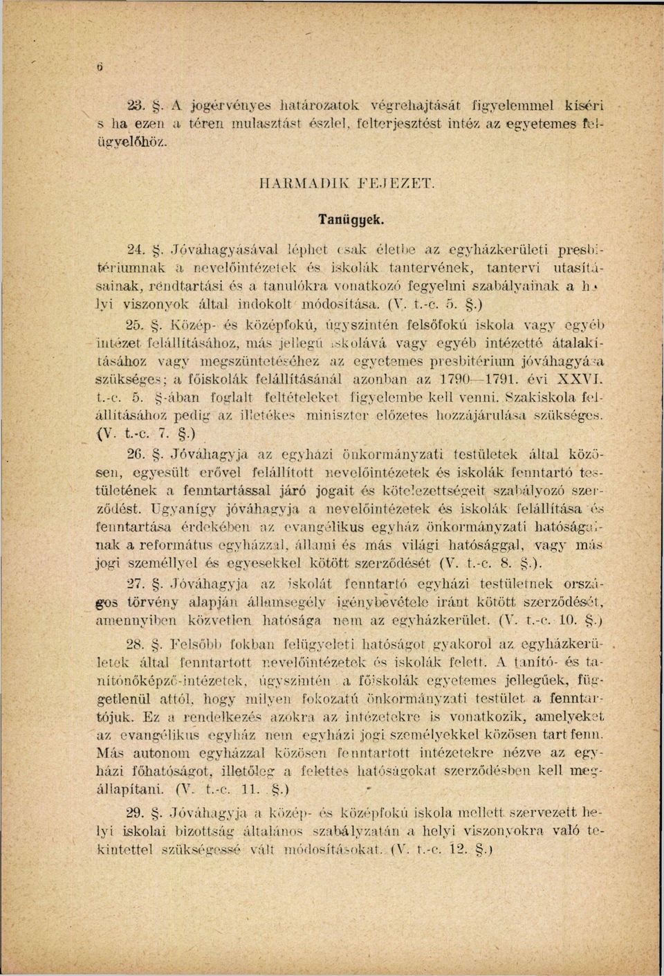 viszonyok által indokolt módosítása. (V. t.-c. 5..) 25.
