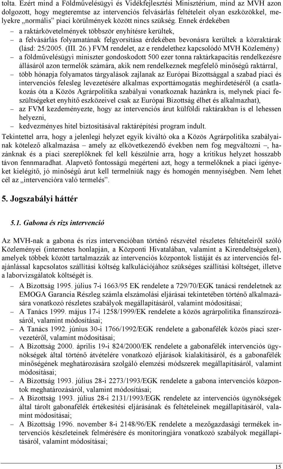 körülmények között nincs szükség.