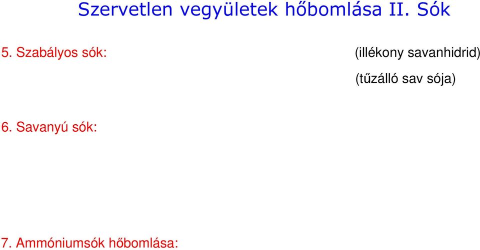 Szabályos sók: (illékony