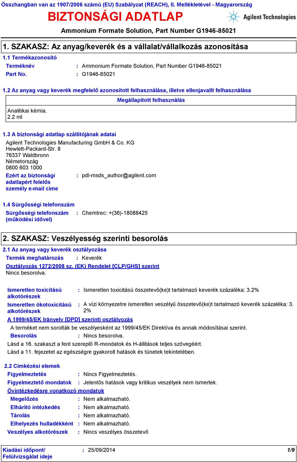 3 A biztonsági adatlap szállítójának adatai Agilent Technologies Manufacturing GmbH & Co. KG Hewlett-Packard-Str.