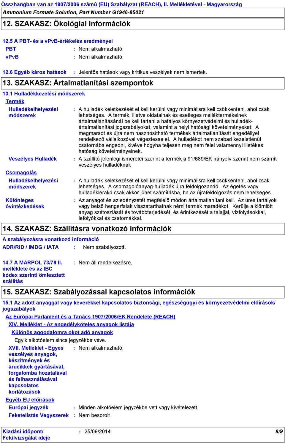 minimálisra kell csökkenteni, ahol csak lehetséges.