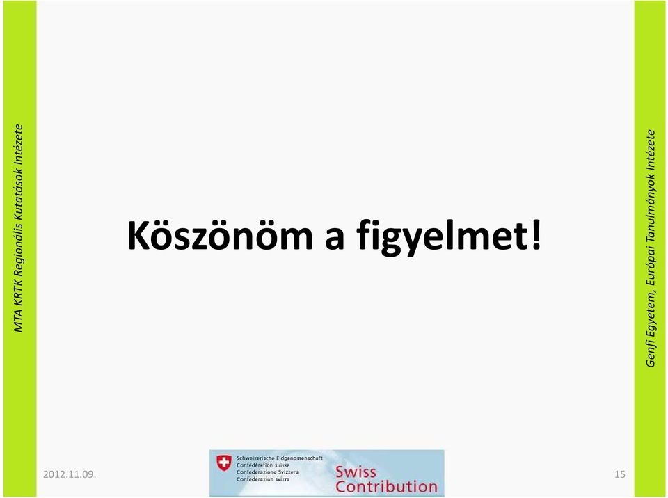 figyelmet!