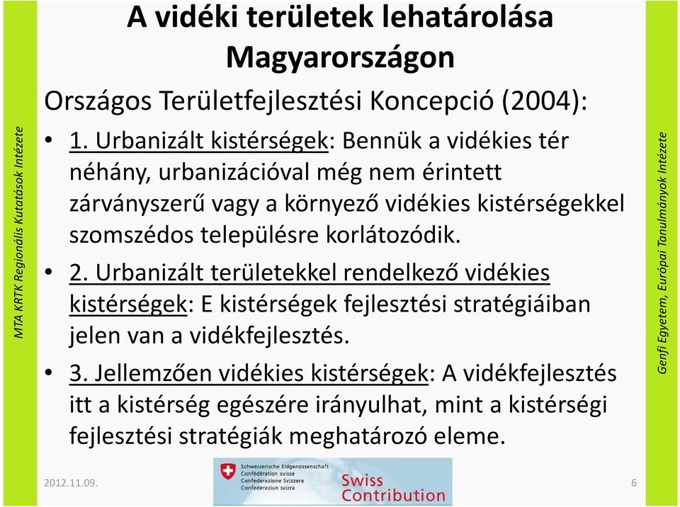 szomszédos településre korlátozódik. 2.