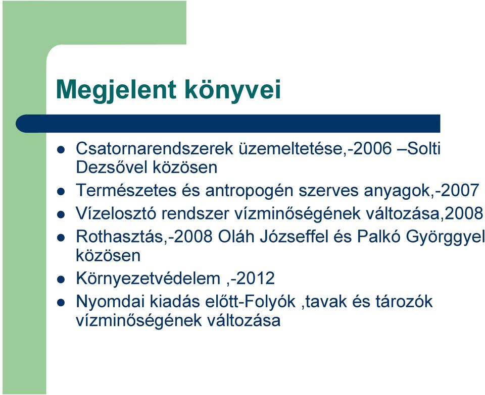 vízminőségének változása,2008 Rothasztás,-2008 Oláh Józseffel és Palkó Györggyel