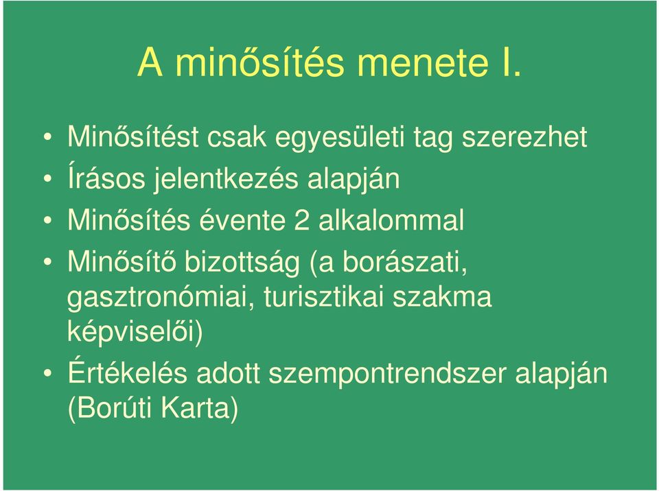 alapján Minısítés évente 2 alkalommal Minısítı bizottság (a