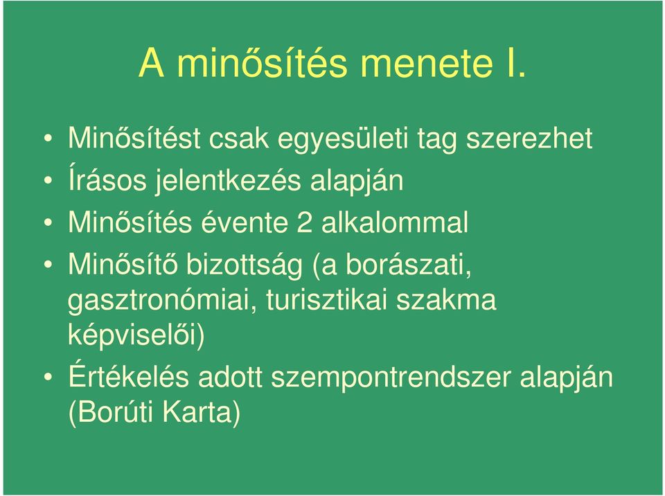 alapján Minısítés évente 2 alkalommal Minısítı bizottság (a