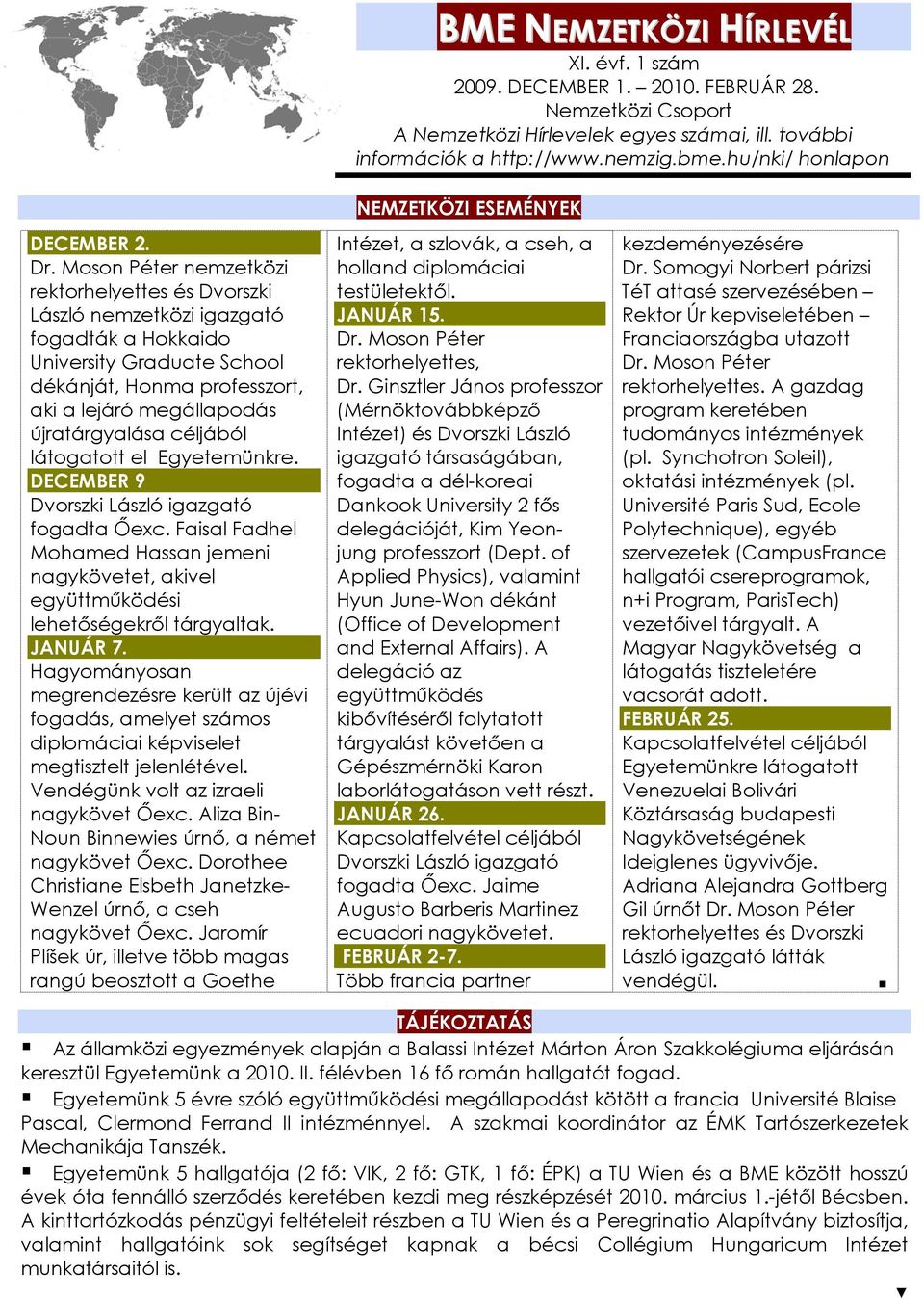 Moson Péter nemzetközi rektorhelyettes és Dvorszki László nemzetközi igazgató fogadták a Hokkaido University Graduate School dékánját, Honma professzort, aki a lejáró megállapodás újratárgyalása