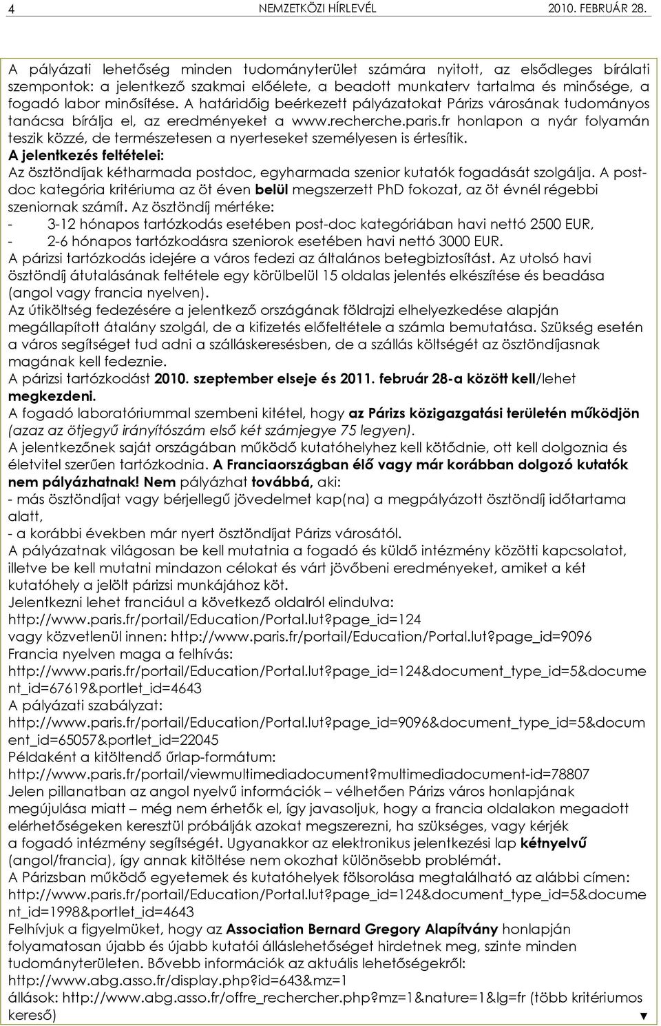 fr honlapon a nyár folyamán teszik közzé, de természetesen a nyerteseket személyesen is értesítik.