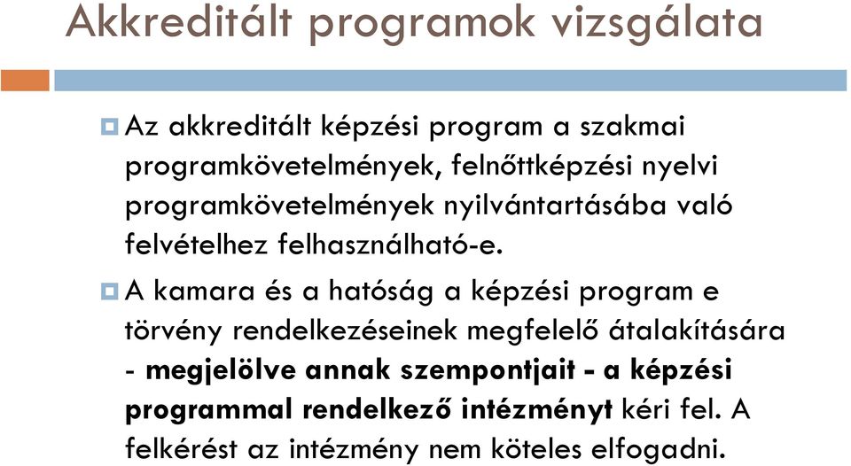 A kamara és a hatóság a képzési program e törvény rendelkezéseinek megfelelő átalakítására - megjelölve