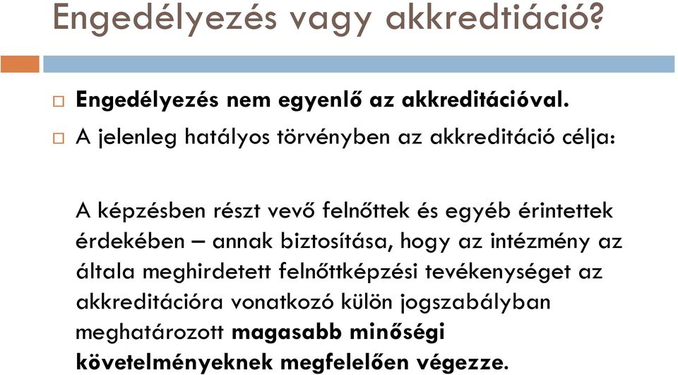 érintettek érdekében annak biztosítása, hogy az intézmény az általa meghirdetett felnőttképzési