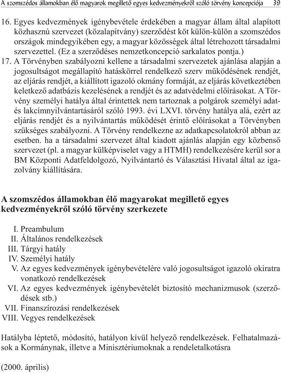 által létrehozott társadalmi szervezettel. (Ez a szerzõdéses nemzetkoncepció sarkalatos pontja.) 17.