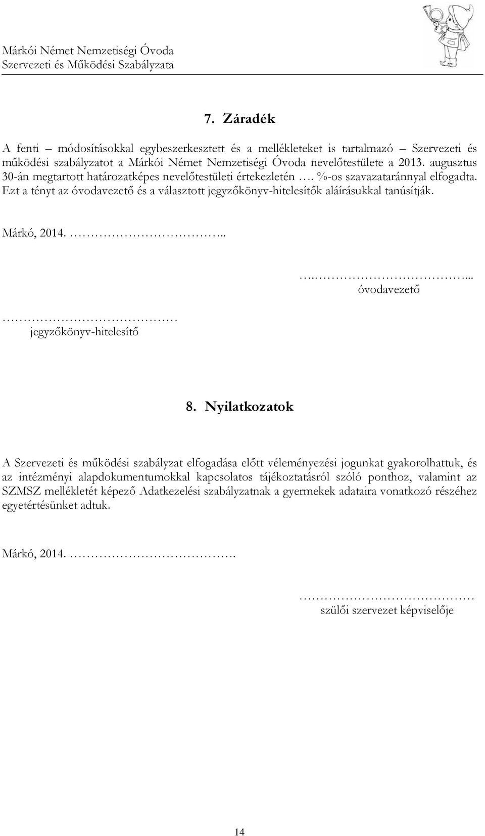Márkó, 2014... jegyzőkönyv-hitelesítő.... óvodavezető 8.