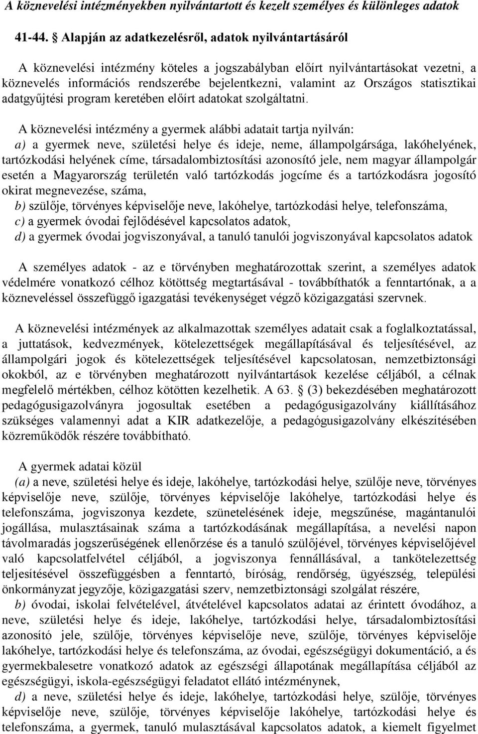 Országos statisztikai adatgyűjtési program keretében előírt adatokat szolgáltatni.