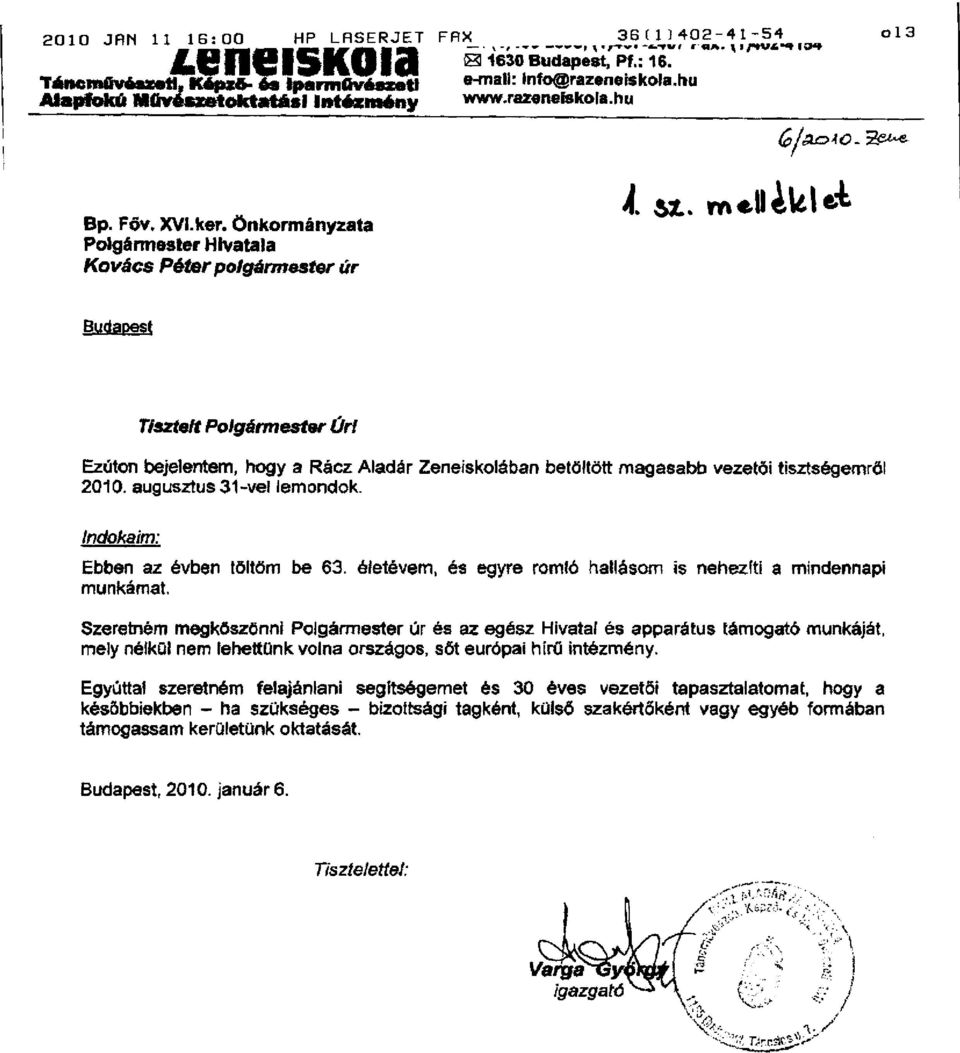 m e l l i k l e ± Budapest Tiszteit Polgármester Úri Ezúton bejelentem, hogy a Rácz Aladár Zeneiskolában betöltött magasabb vezetői tisztségemről 2010. augusztus 31-vel lemondok.