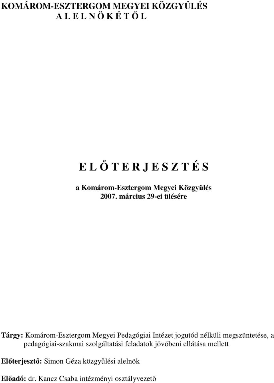 március 29-ei ülésére Tárgy: Komárom-Esztergom Megyei Pedagógiai Intézet jogutód nélküli