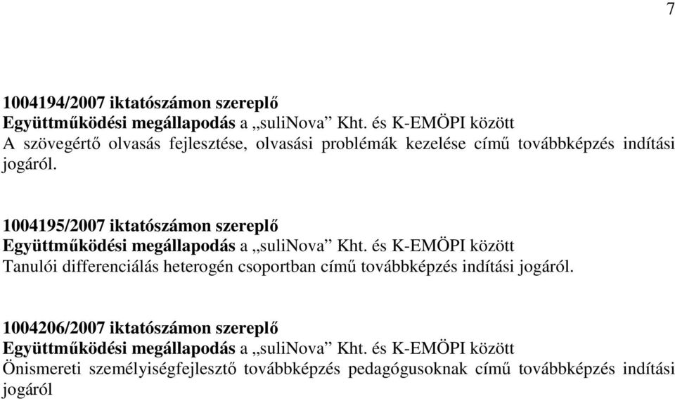 differenciálás heterogén csoportban címő továbbképzés indítási 1004206/2007 iktatószámon