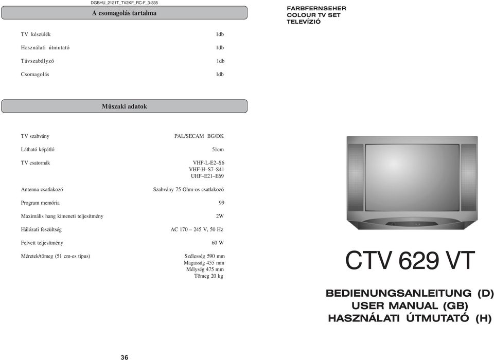 CTV 629 VT BEDIENUNGSANLEITUNG (D) USER MANUAL (GB) HASZNÁLATI ÚTMUTATÓ (H)  A csomagolás tartalma. Műszaki adatok - PDF Free Download