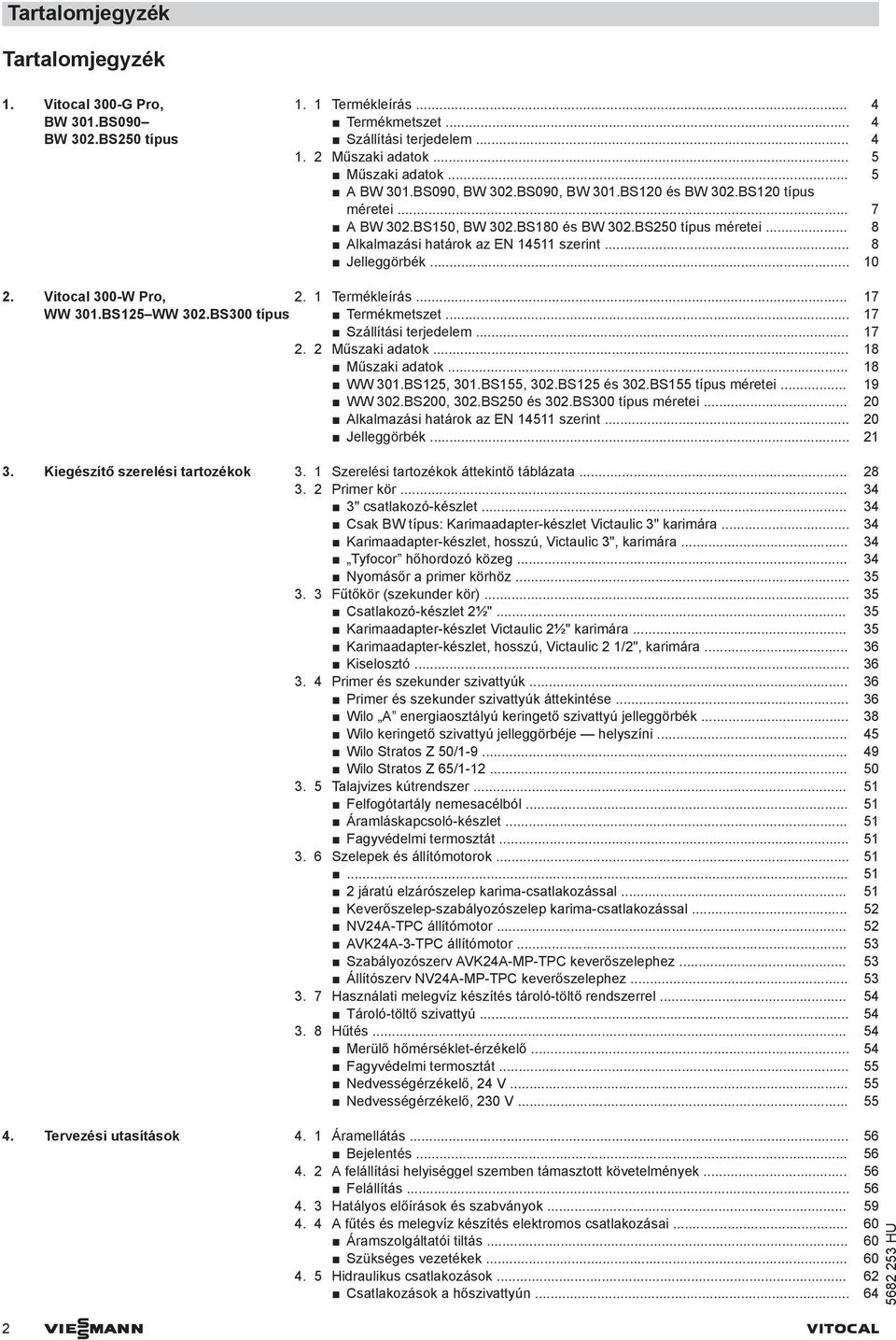 Vitocal 3-W Pro, 2. 1 Termékleírás... 17 WW 31.BS125 WW 32.BS3 típus Termékmetszet... 17 Szállítási terjedelem... 17 2. 2 Műszaki adatok... 18 Műszaki adatok... 18 WW 31.BS125, 31.BS155, 32.
