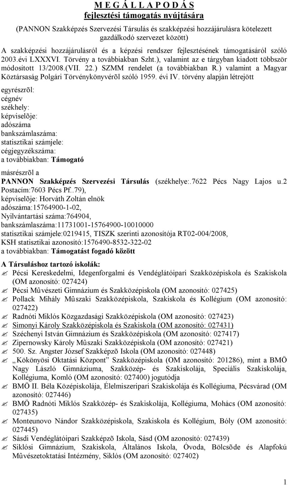 ) SZMM rendelet (a továbbiakban R.) valamint a Magyar Köztársaság Polgári Törvénykönyvérõl szóló 1959. évi IV.