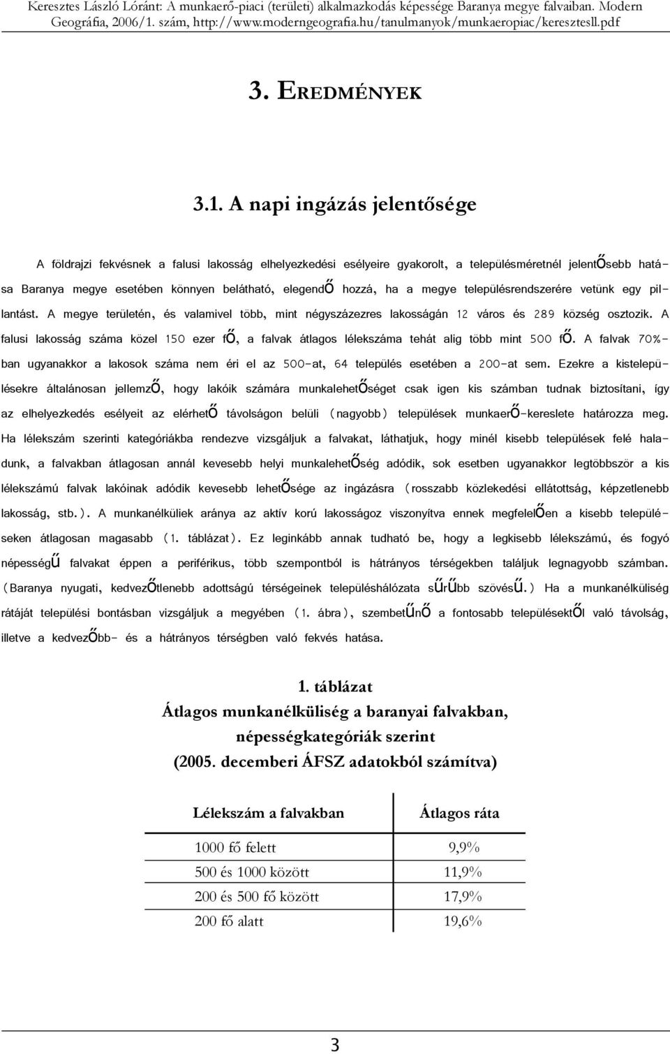 hozzá, ha a megye településrendszerére vetünk egy pil lantást. A megye területén, és valamivel több, mint négyszázezres lakosságán 12 város és 289 község osztozik.