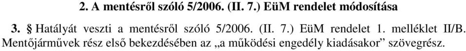 Hatályát veszti a mentésrıl szóló 5/2006. (II. 7.