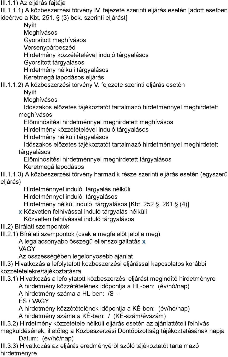 eljárás III.1.1.2) A közbeszerzési törvény V.