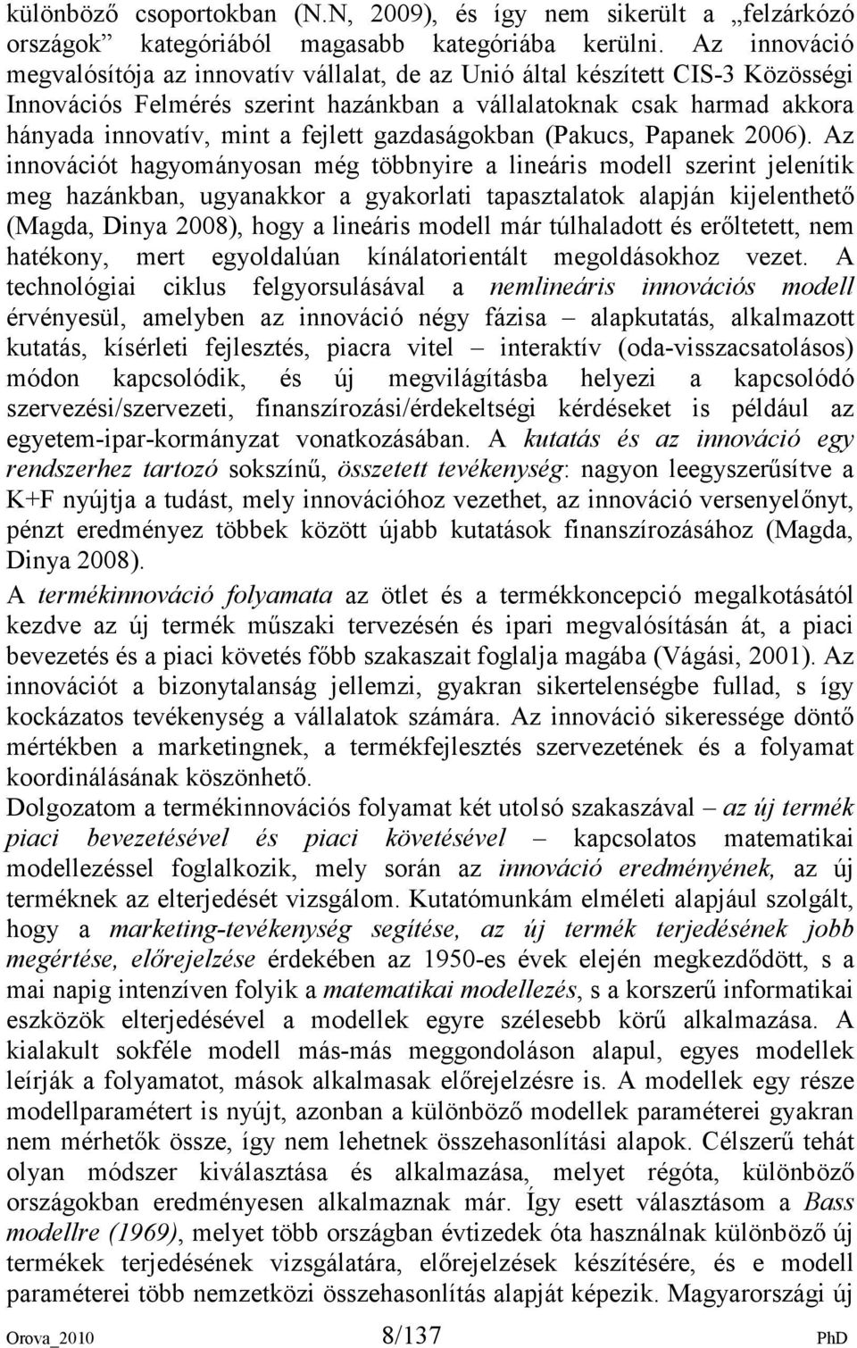 gazdaságokban (Pakucs, Papanek 2006).