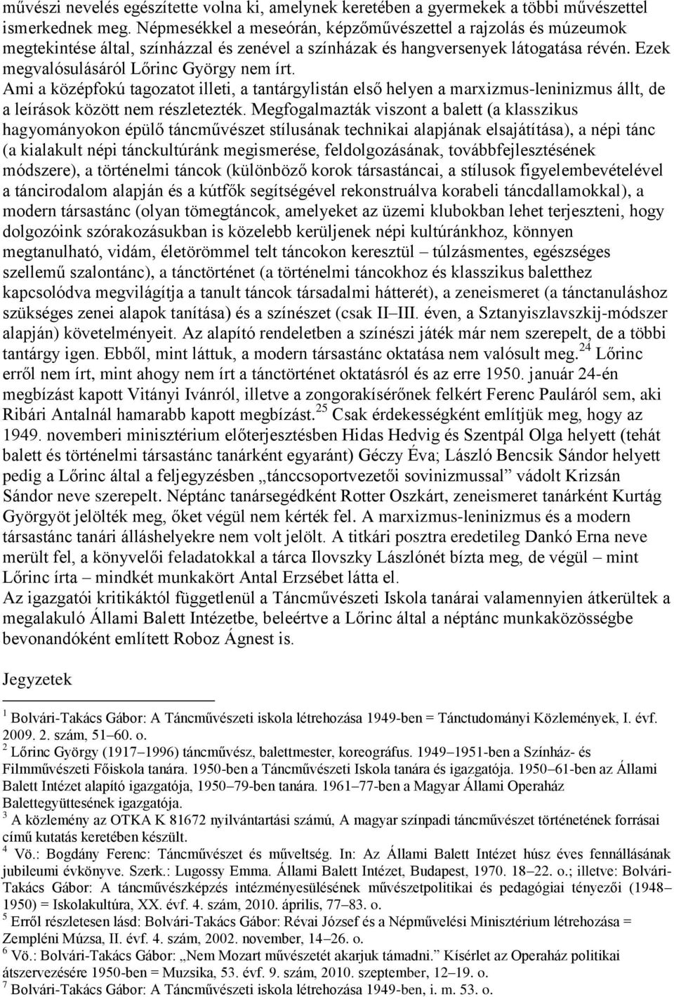 Ami a középfokú tagozatot illeti, a tantárgylistán első helyen a marxizmus-leninizmus állt, de a leírások között nem részletezték.
