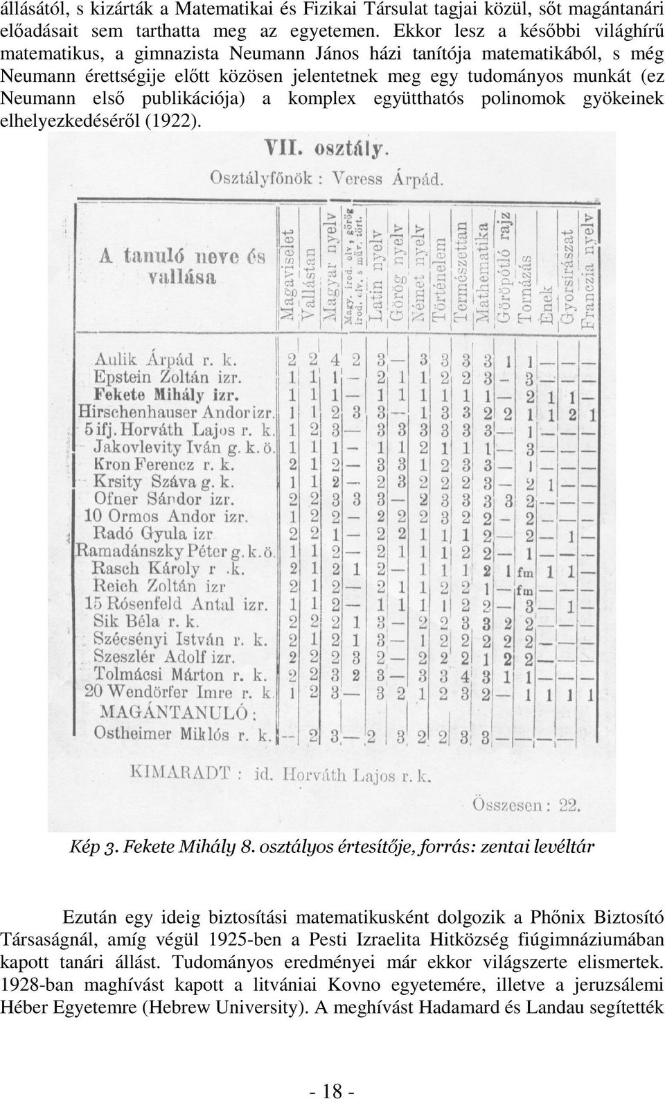 publikációja) a komplex együtthatós polinomok gyökeinek elhelyezkedésér l (1922).