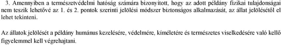 pontok szerinti jelölési módszer biztonságos alkalmazását, az állat jelölésétől el lehet