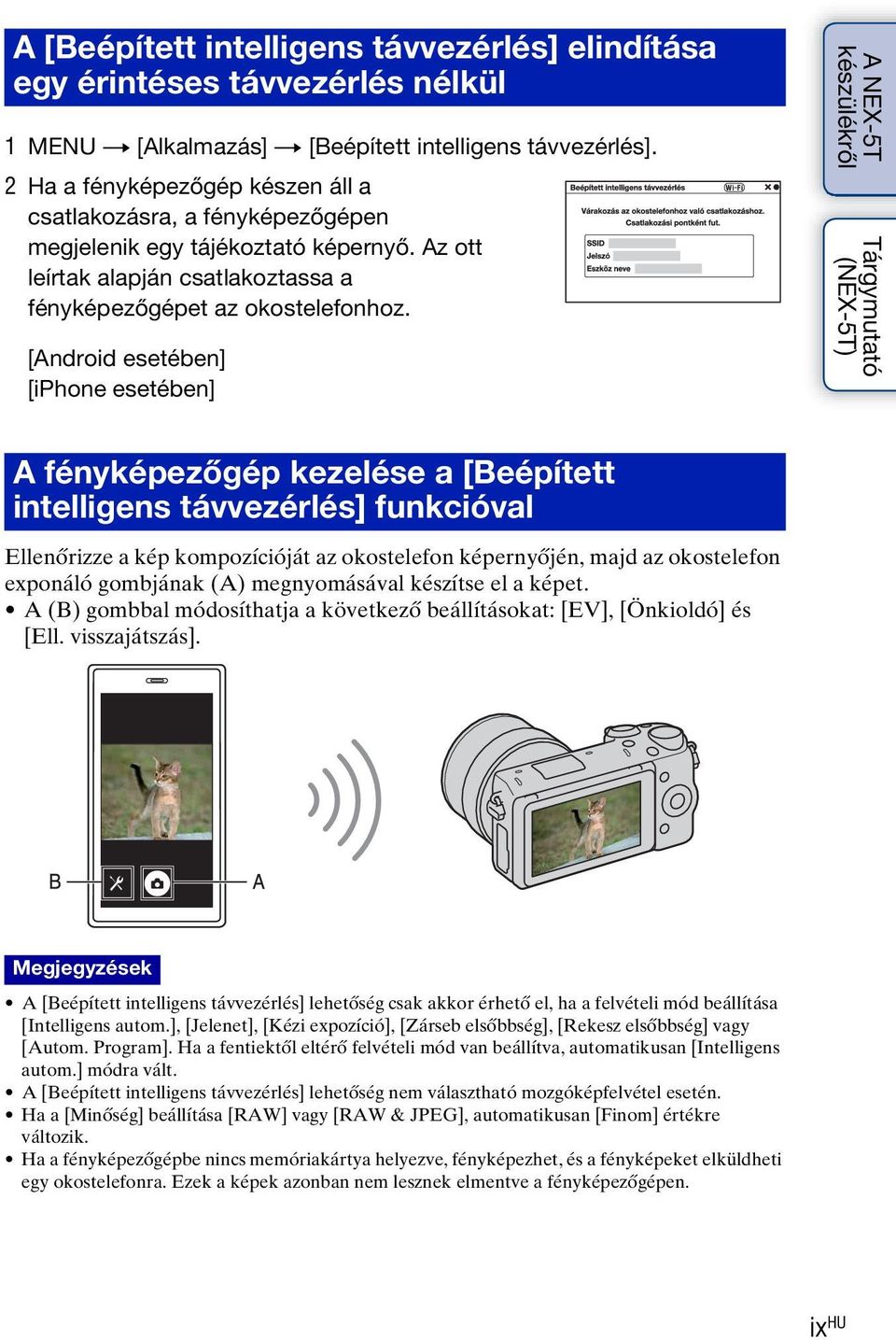 [Android esetében] [iphone esetében] A NEX-5T készülékről Tárgymutató (NEX-5T) A fényképezőgép kezelése a [Beépített intelligens távvezérlés] funkcióval Ellenőrizze a kép kompozícióját az okostelefon