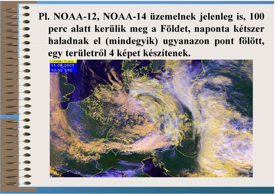 kétszer haladnak el (mindegyik) ugyanazon
