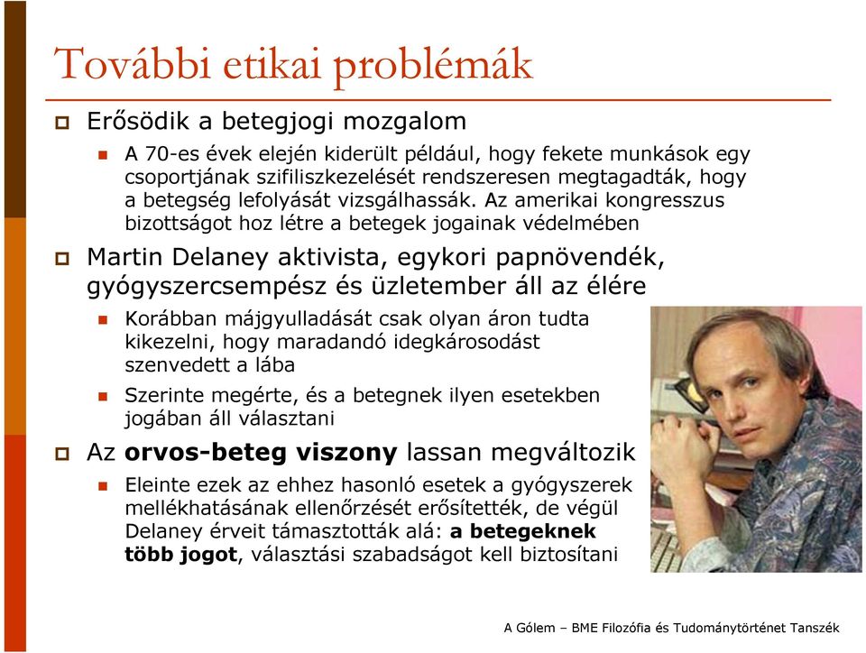 Az amerikai kongresszus bizottságot hoz létre a betegek jogainak védelmében Martin Delaney aktivista, egykori papnövendék, gyógyszercsempész és üzletember áll az élére Korábban májgyulladását csak