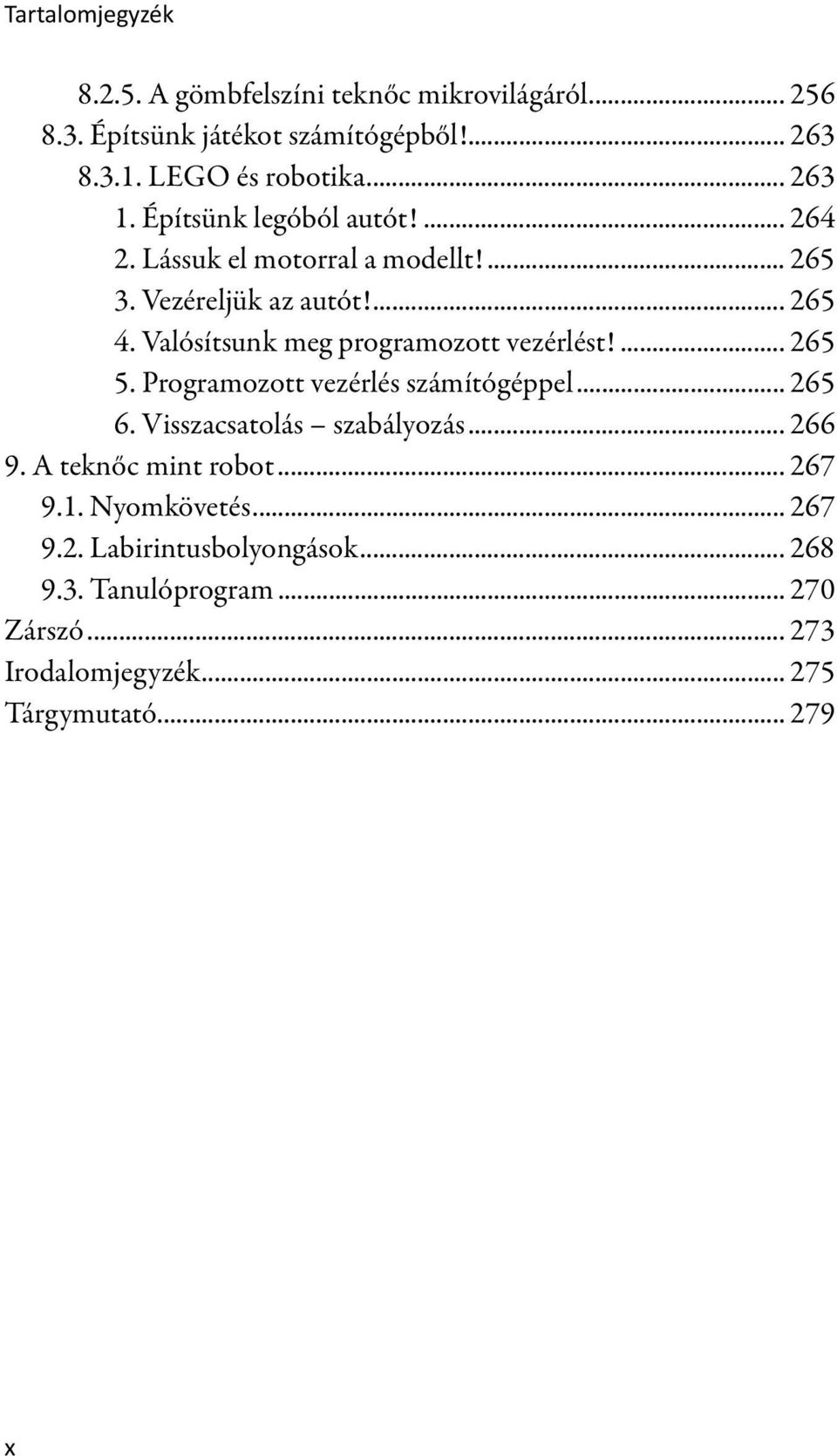 Valósítsunk meg programozott vezérlést!... 265 5. Programozott vezérlés számítógéppel... 265 6. Visszacsatolás szabályozás... 266 9.