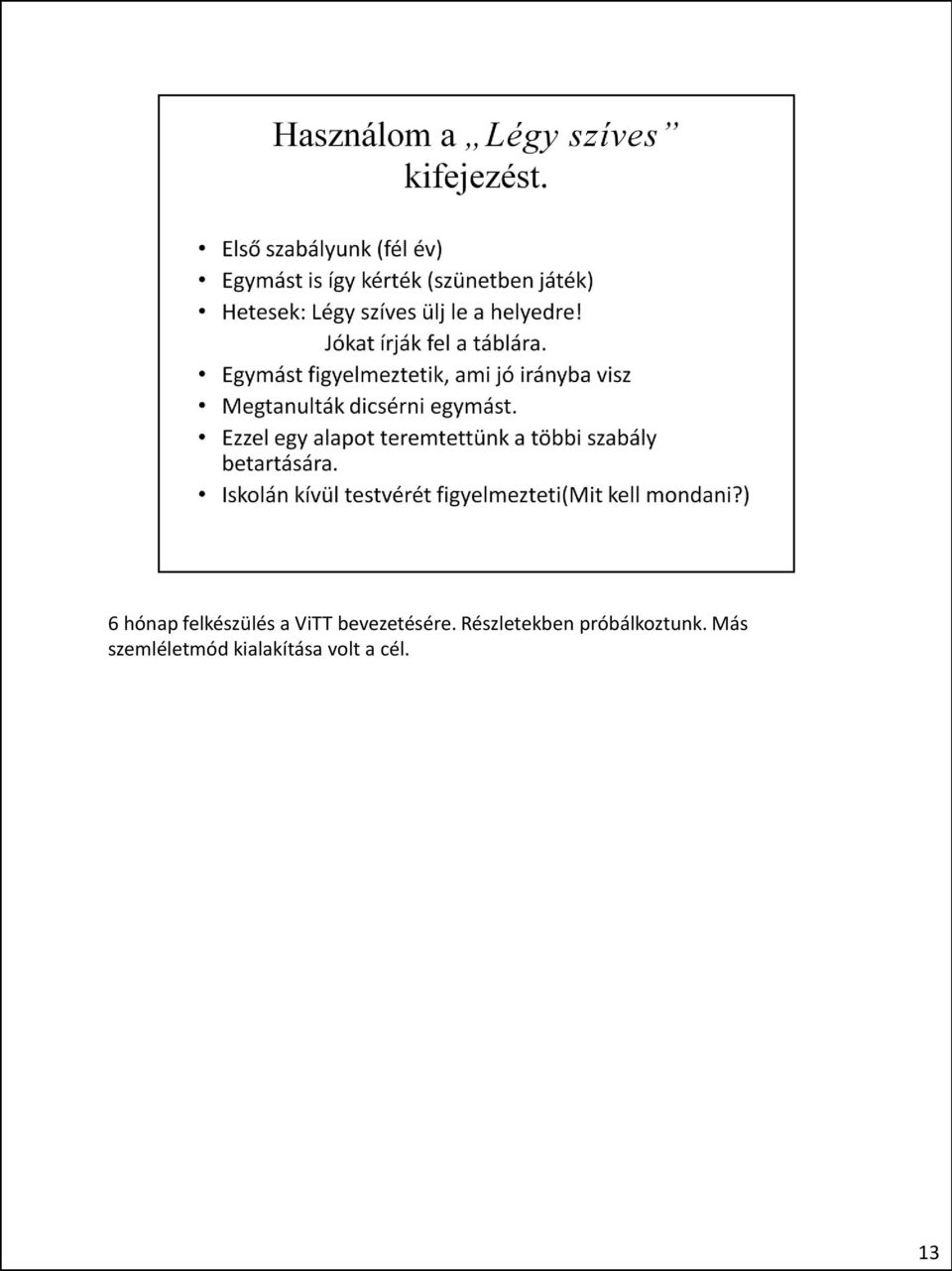 Részletekben próbálkoztunk.