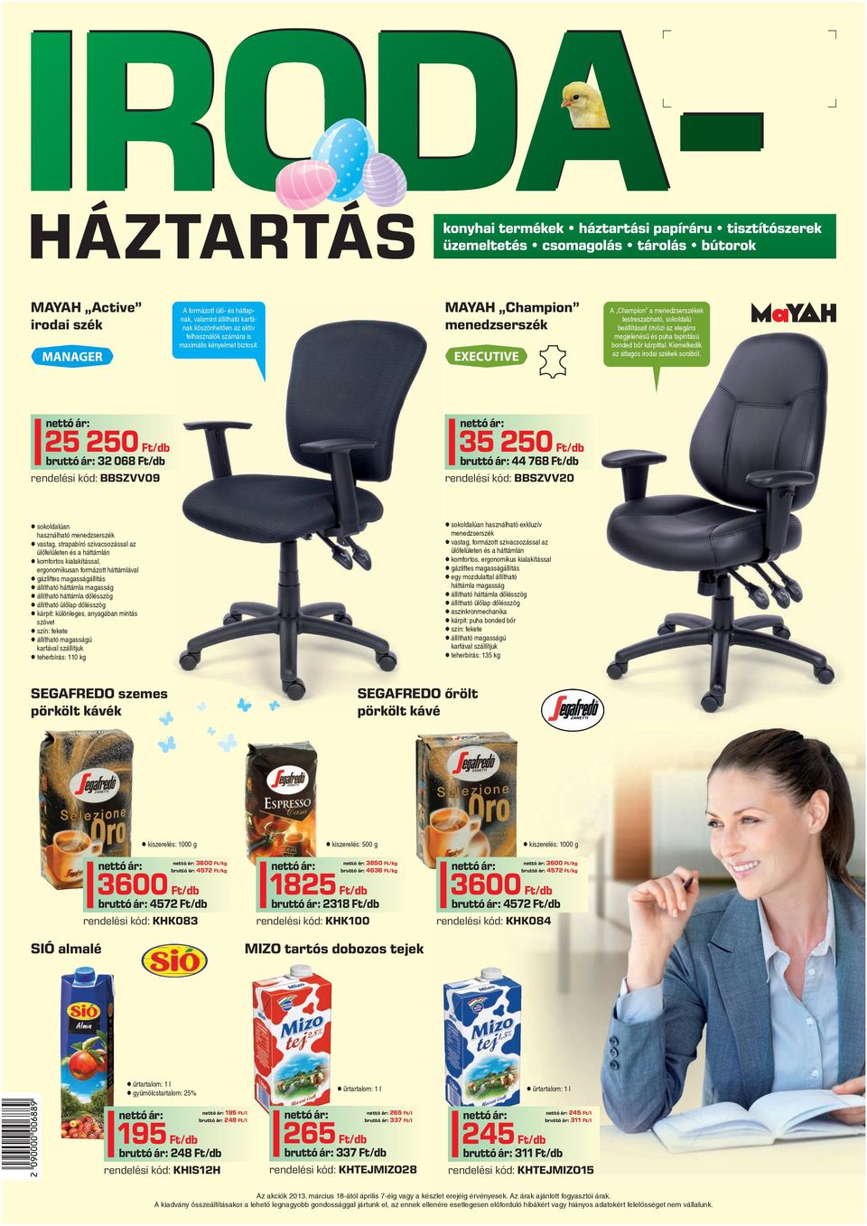 Kiemelkedik az átlagos irodai székek sorából.