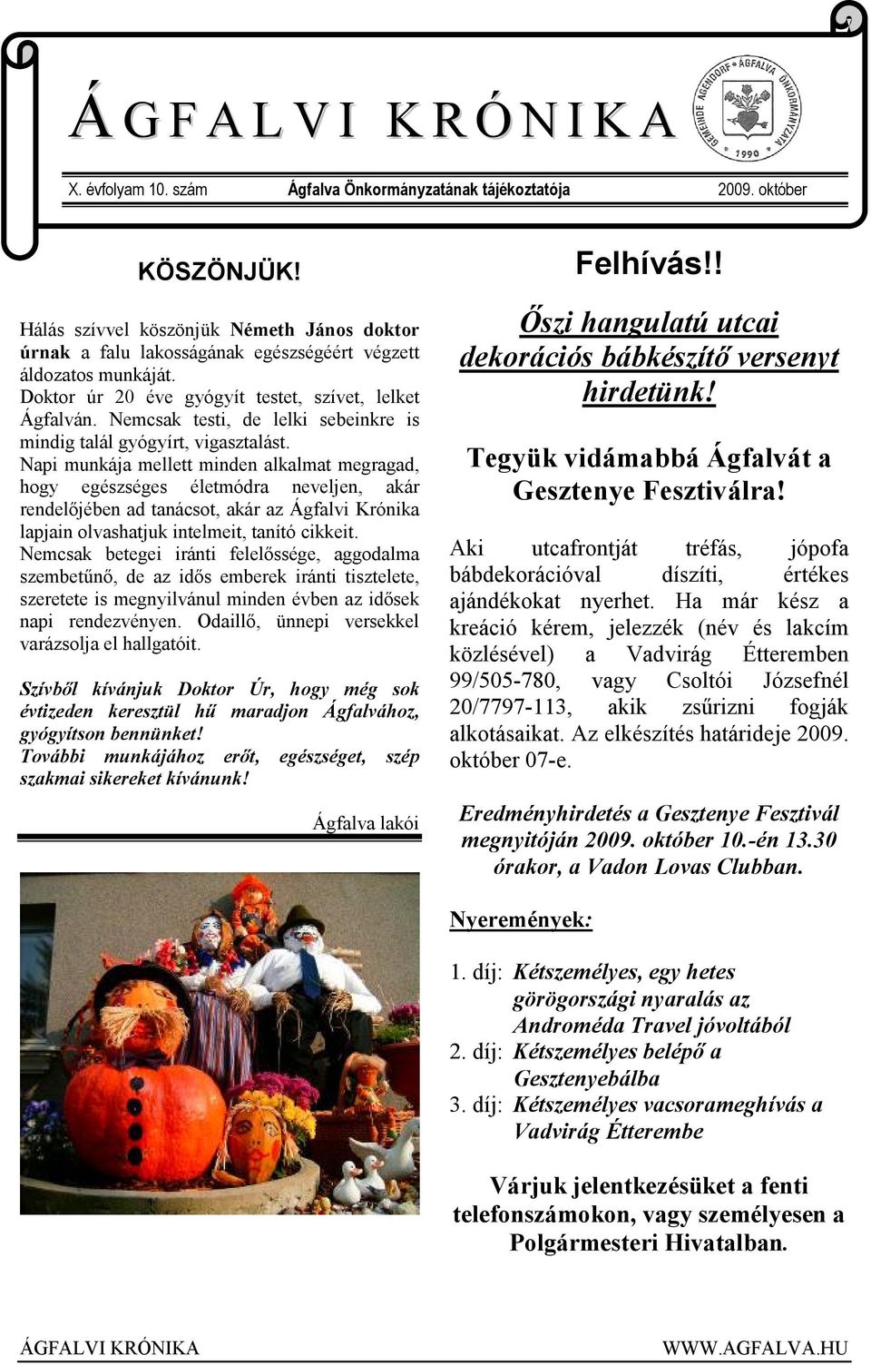 Nemcsak testi, de lelki sebeinkre is mindig talál gyógyírt, vigasztalást.