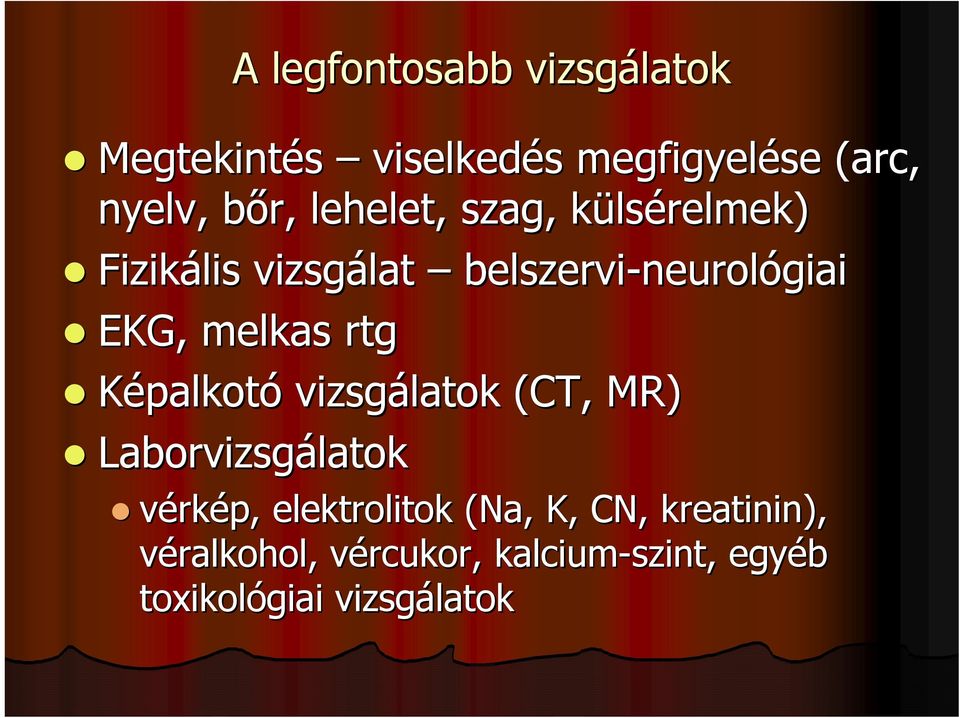 melkas rtg Képalkotó vizsgálatok (CT, MR) Laborvizsgálatok vérkép, elektrolitok (Na,