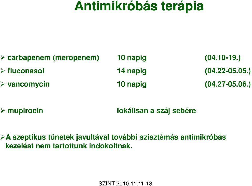 06.) mupirocin lokálisan a száj sebére A szeptikus tünetek