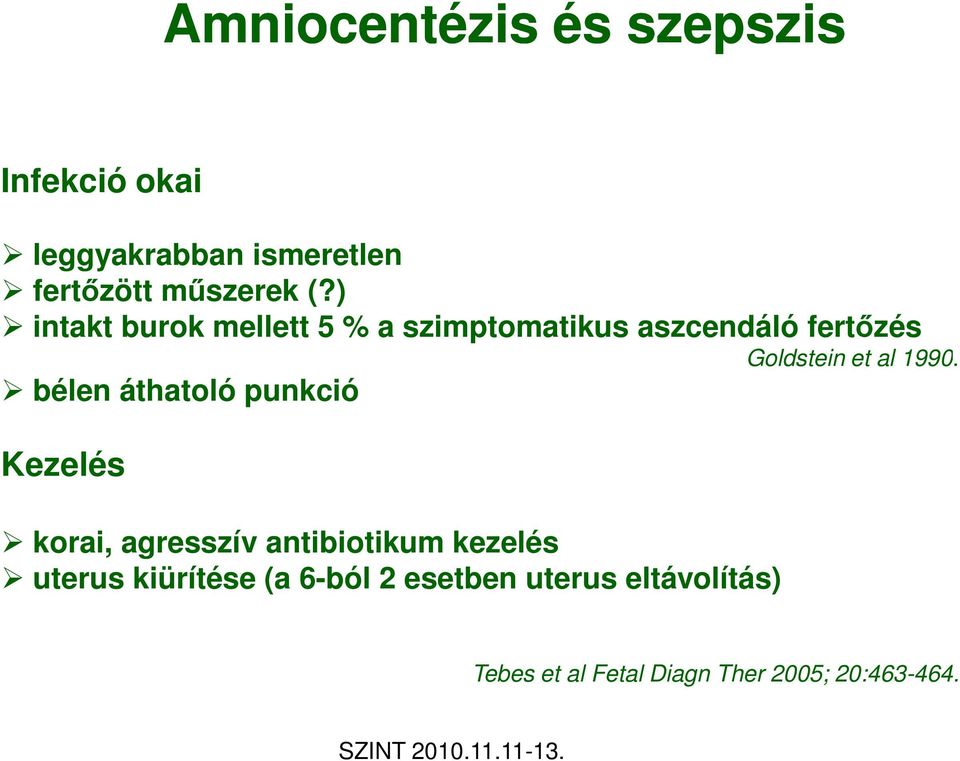 punkció Kezelés korai, agresszív antibiotikum kezelés uterus kiürítése (a 6-ból 2