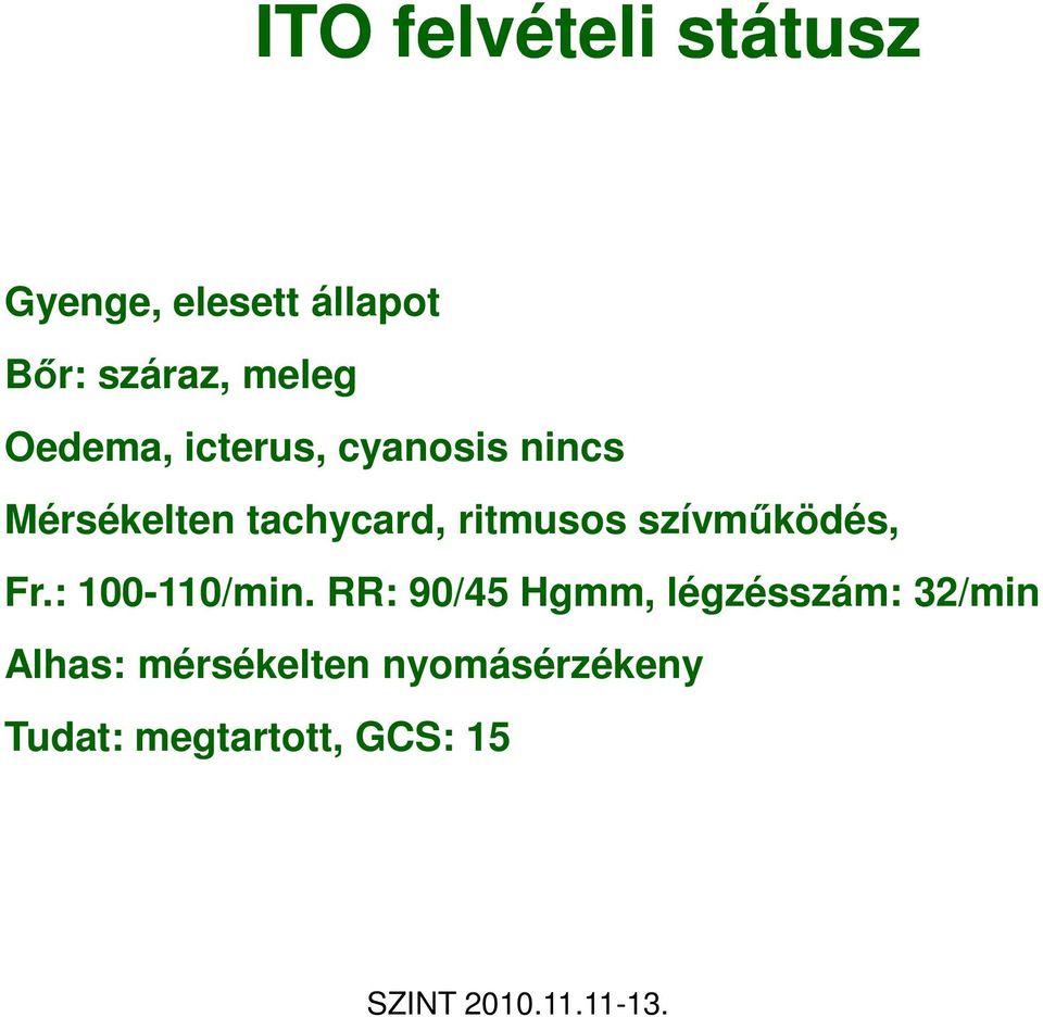 ritmusos szívmőködés, Fr.: 100-110/min.