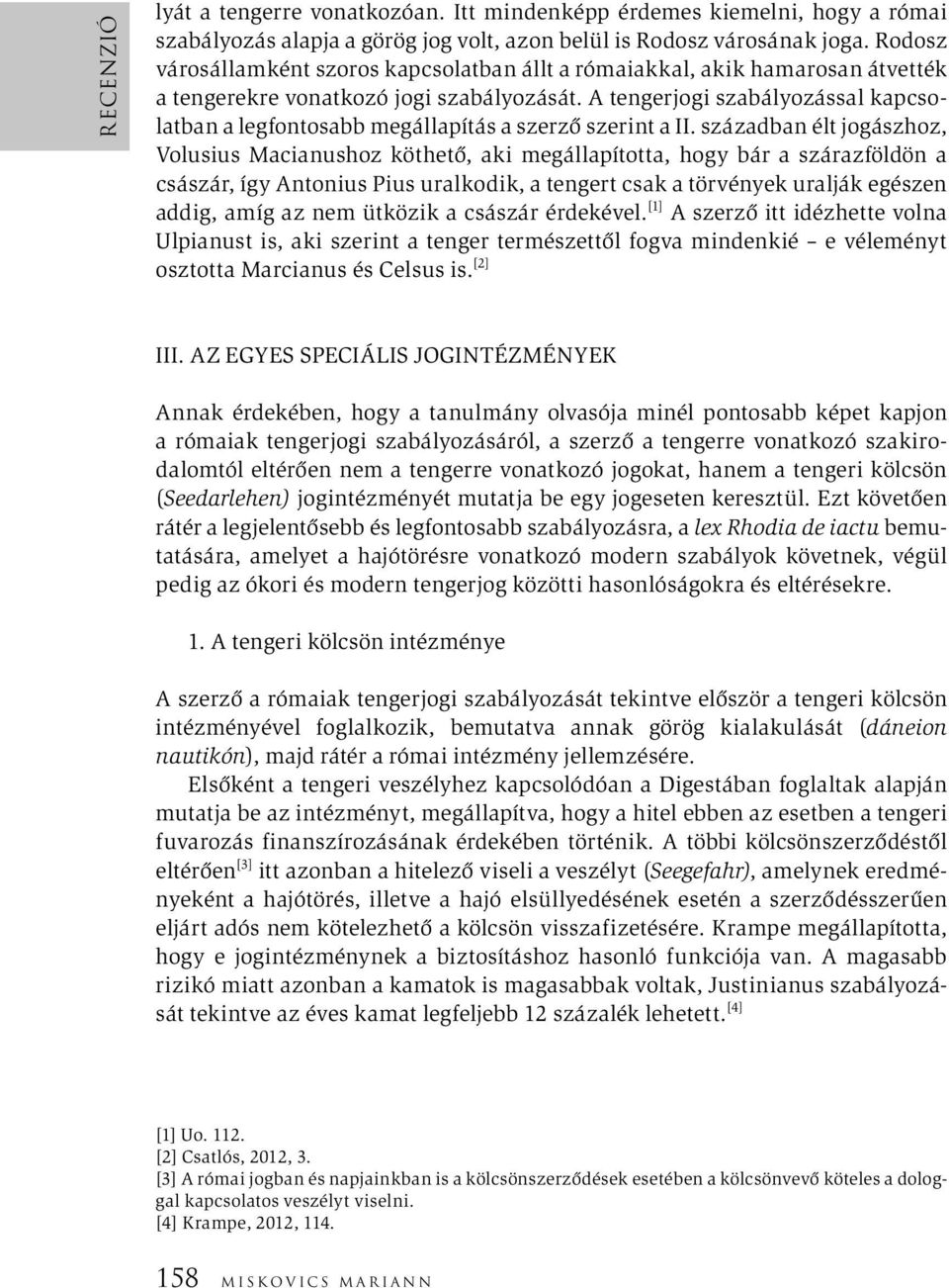 A tengerjogi szabályozással kapcsolatban a legfontosabb megállapítás a szerző szerint a II.