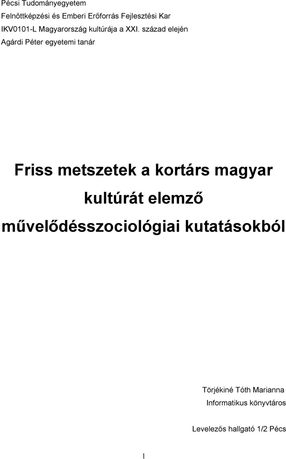 század elején Agárdi Péter egyetemi tanár Friss metszetek a kortárs magyar